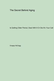 The Secret Behind Aging, McDogg Snappy