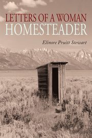 Letters of a Woman Homesteader, Stewart Elinore Pruitt