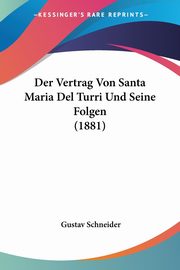 Der Vertrag Von Santa Maria Del Turri Und Seine Folgen (1881), Schneider Gustav