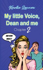 My little Voice, Dean and me - Chapter 2, Lennox Karlie