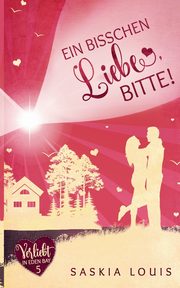 Ein bisschen Liebe, bitte! (Verliebt in Eden Bay 5) (Chick-Lit;Liebesroman), Louis Saskia