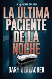 La ltima Paciente De La Noche, Gerlacher Gary