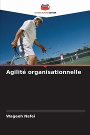 Agilit organisationnelle, Nafei Wageeh
