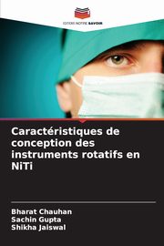 Caractristiques de conception des instruments rotatifs en NiTi, Chauhan Bharat
