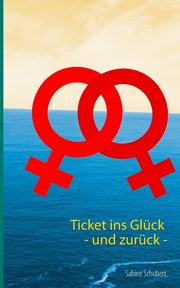 Ticket ins Glck - und zurck -, Schubert Sabine