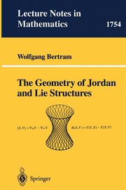 The Geometry of Jordan and Lie Structures, Bertram Wolfgang