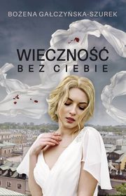 ksiazka tytu: Wieczno bez ciebie autor: Gaczyska-Szurek Boena