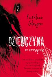 ksiazka tytu: Dziewczyna w rozsypce autor: Glasgow Kathleen