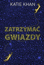 ksiazka tytu: Zatrzyma gwiazdy autor: Khan Katie