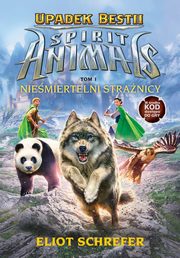 ksiazka tytu: Spirit Animals Upadek Bestii Tom 1 Niemiertelni stranicy autor: Schrefer Eliot