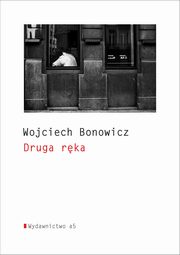 ksiazka tytu: Druga rka autor: Bonowicz Wojciech