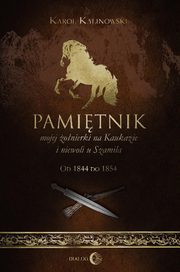 Pamitnik mojej onierki na Kaukazie i niewoli u Szamila, Kalinowski Karol