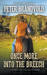 Once More Into The Breech (A Sheriff Ben Stillman Western), Brandvold Peter