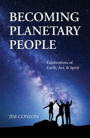 Becoming Planetary People, Conlon Jim
