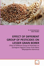 EFFECT OF DIFFERENT GROUP OF PESTICIDES ON LESSER GRAIN BORER, Azmi Dr. M Arshad