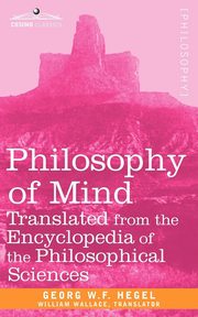 Philosophy of Mind, Georg W. F. Hegel W. F. Hegel