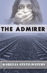 The Admirer, Stetz-Waters Karelia