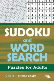 Sudoku and Word Search Puzzles for Adults Vol 4, Puzzle Crazy