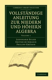 Vollstandige Anleitung Zur Niedern Und Hohern Algebra, Euler Leonhard