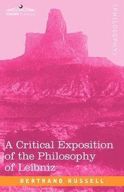 A Critical Exposition of the Philosophy of Leibniz, Russell Bertrand