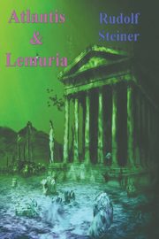 Atlantis and Lemuria, Steiner Rudolf