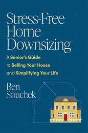 Stress-Free Home Downsizing, Souchek Ben