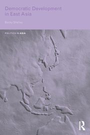 Democratic Development in East Asia, Shelley Becky