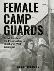 Female Camp Guards, Ingmann Lorenz