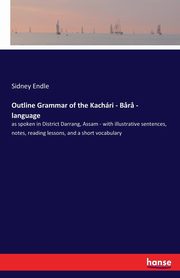 Outline Grammar of the Kachri - B?r? - language, Endle Sidney