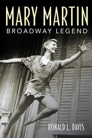 Mary Martin, Broadway Legend, Davis Ronald L.