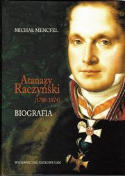 ksiazka tytu: Atanazy Raczyski (1788-1874) Biografia autor: Mencfel Micha