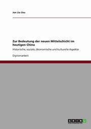 ksiazka tytu: Zur Bedeutung der neuen Mittelschicht im heutigen China autor: Zou Jun Liu