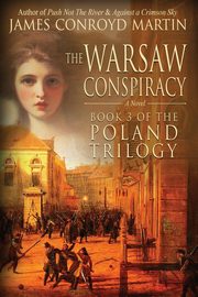 ksiazka tytu: The Warsaw Conspiracy (The Poland Trilogy Book 3) autor: Martin James Conroyd