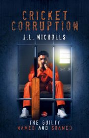 Cricket Corruption, Nicholls J.L.