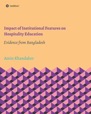 Impact of Institutional Features on Hospitality Education, Khandaker Amin