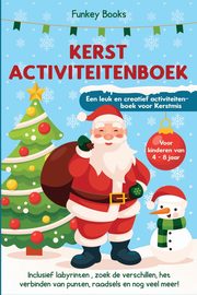 Kerst Activiteitenboek voor kinderen van 4 tot 8 jaar - Een leuk en creatief activiteitenboek voor Kerstmis, Books Funkey