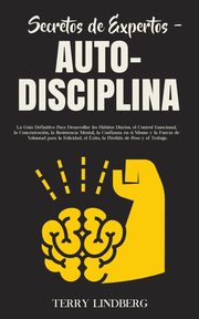Secretos de Expertos - Auto-Disciplina, Lindberg Terry