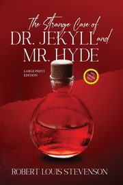 The Strange Case of Dr. Jekyll and Mr. Hyde (Annotated, Large Print), Stevenson Robert Louis
