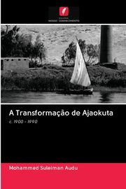 A Transforma?o de Ajaokuta, Audu Mohammed Suleiman