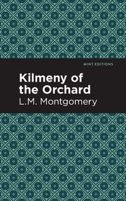 Kilmeny of the Orchard, Montgomery L. M.