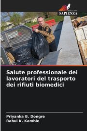 Salute professionale dei lavoratori del trasporto dei rifiuti biomedici, Dongre Priyanka B.