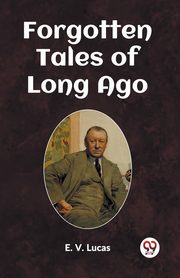 Forgotten Tales of Long Ago, Lucas E. V.