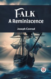 Falk A Reminiscence, Conrad Joseph
