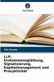LLP, Einkommensglttung, Signalisierung, Kapitalmanagement und Prozyklizitt, Siueia Tito