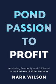 Pond Passion To Profit, Wilson Mark