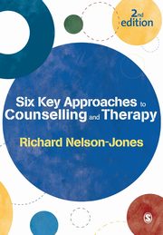 Six Key Approaches to Counselling and Therapy, Nelson-Jones Richard