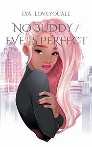 No Buddy / Eve is perfect, LoveYouAll LYA -