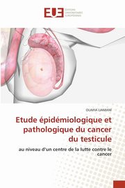 Etude pidmiologique et pathologique du cancer du testicule, Liamani Ouafia