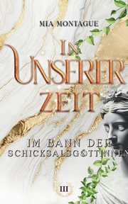 In Unserer Zeit, Montague Mia