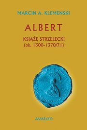 ksiazka tytu: Albert Ksi strzelecki autor: Klemenski Marcin A.